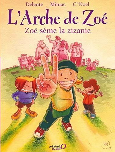 L'arche de Zoé Tome I : Zoé sème la zizanie - Jean-François Miniac - Livre