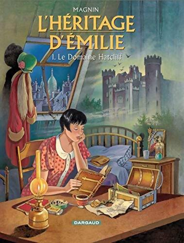 L'héritage d'Emilie Tome I : Le domaine Hatcliff - Florence Magnin - Livre