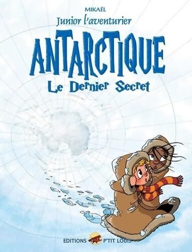 Antarctique Tome VI : Le dernier secret - Mikael - Livre
