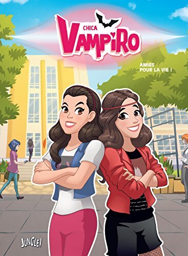 Chica vampiro Tome IV : Amies pour la vie ! - Marcela Citterio - Livre