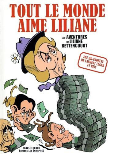 Tout le monde aime Liliane. L'affaire Bettencourt - Laurent Léger - Livre