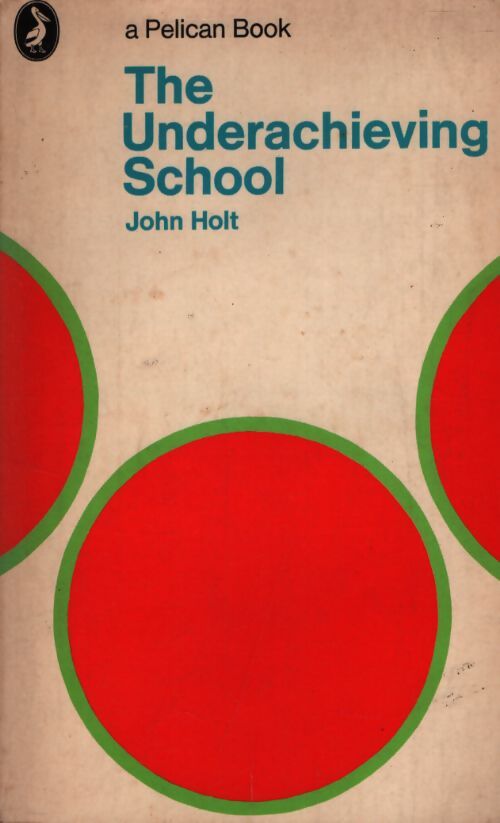 The underachieving school - John Holt - Livre