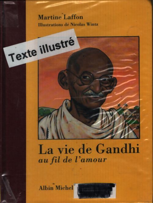 La vie de gandhi. Au fil de l'amour - Martine Laffon - Livre