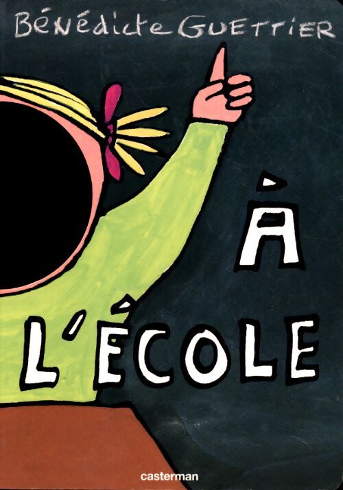 A l'école - Bénédicte Guettier - Livre