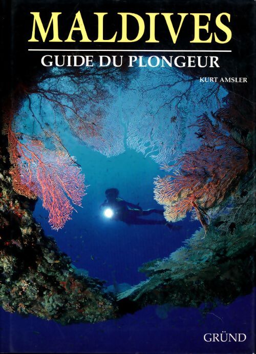 Maldives. Guide du plongeur - Kurt Amsler - Livre
