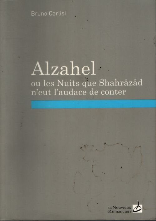 Alzahel ou les nuits que shaharazad n'eut l'audace de conter - Bruno Carlisi - Livre