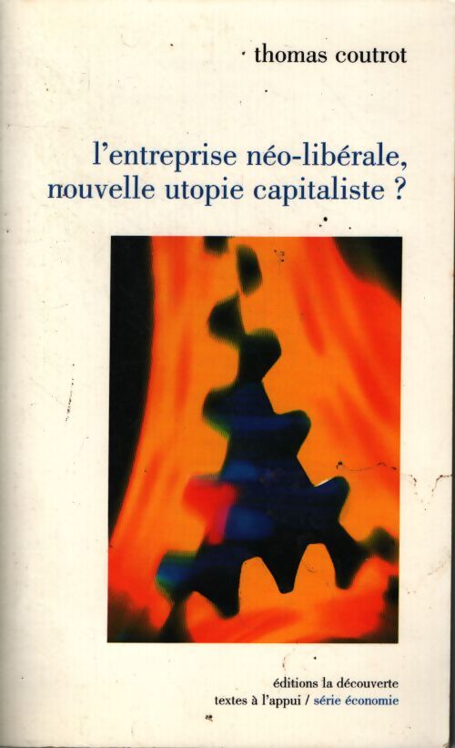 L'entreprise néo-libérale nouvelle utopie capitaliste ? - Thomas Coutrot - Livre