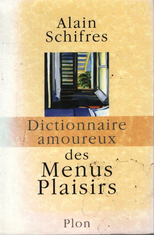 Dictionnaire amoureux des menus plaisirs - Alain Schifres - Livre