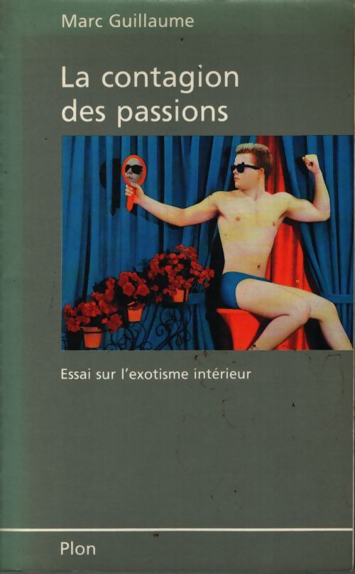 La contagion des passions : Essai sur l'exotisme intérieur - Marc Guillaume - Livre