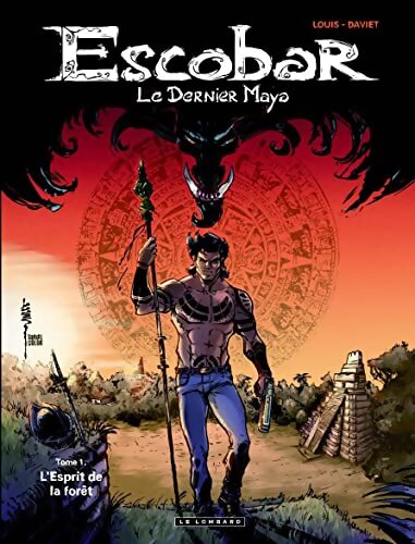 Escobar, le dernier maya Tome I : L'esprit de la forêt - Louis - Livre