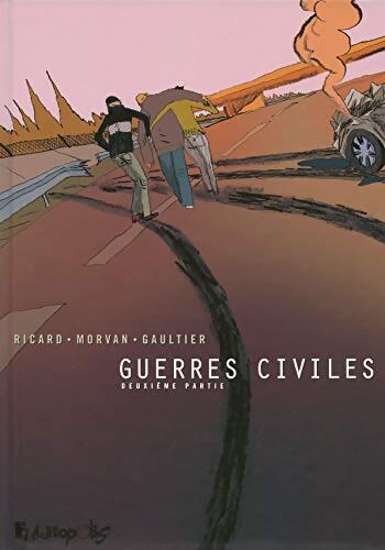 Guerres civiles : Deuxième partie - Jean-David Morvan - Livre