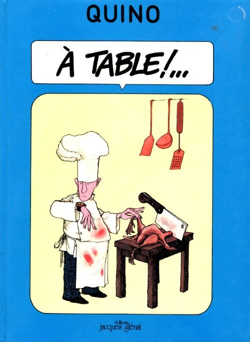 A table !. ... - Quino - Livre