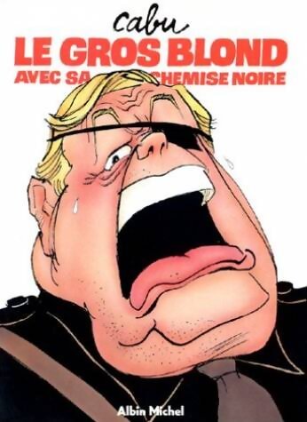Le gros blond avec sa chemise noire - Cabu - Livre