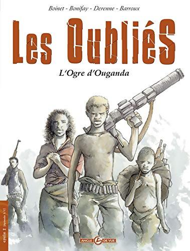 Les oubliés Tome I : L'ogre d'ouganda - Jean-Philippe Derenne - Livre