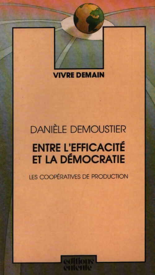 Entre l'efficacité et la démocratie : Les coopératives de production - Danièle Demoustier - Livre