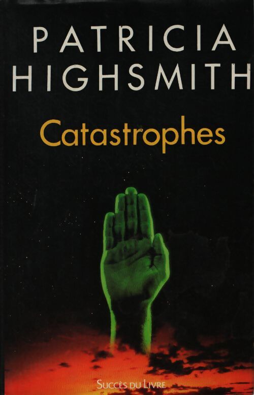 Catastrophes : Nouvelles - Patricia Highsmith - Livre