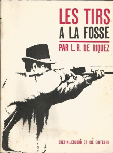Les tirs à la fosse - L.R. De Riquez - Livre