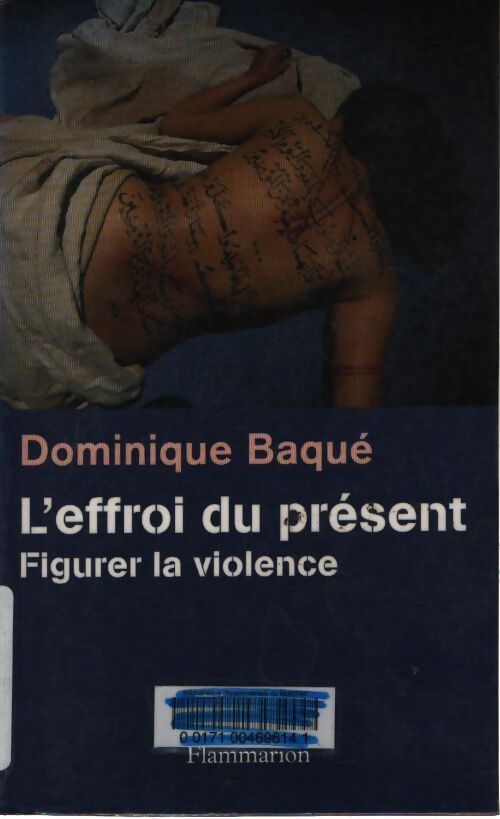 L'effroi du présent : Figurer la violence - Dominique Baqué - Livre