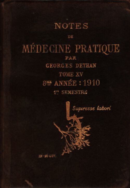 Notes de médecine pratique 1910 Tome XV - Georges Dethan - Livre