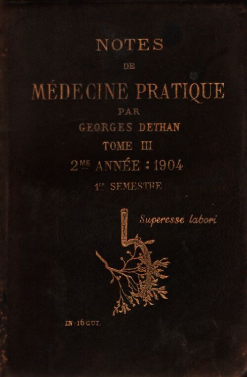 Notes de médecine pratique 1904 Tome III - Georges Dethan - Livre
