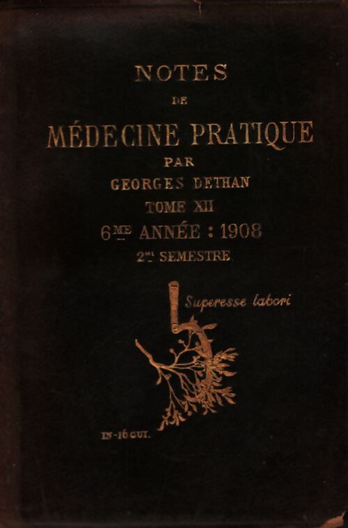 Notes de médecine pratique 1908 Tome XII - Georges Dethan - Livre