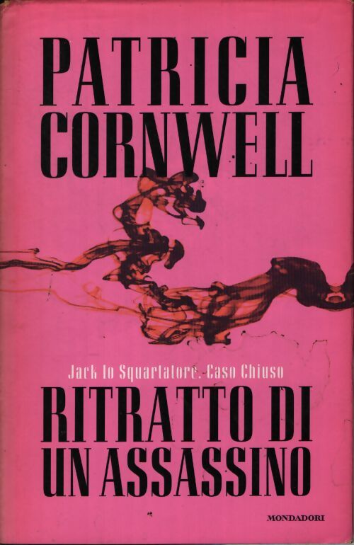 Ritratto di un assassino. Jack lo squartatore. Caso chiuso - Patricia Daniels Cornwell - Livre