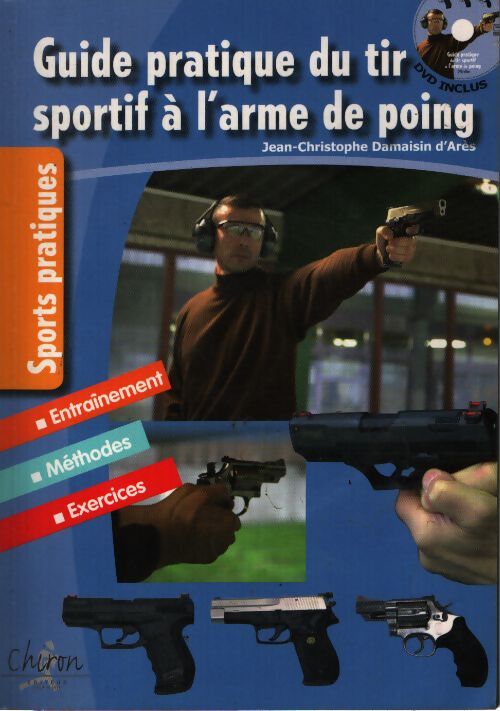Guide pratique du tir sportif à l'arme de poing - Jean-Christophe Damaisin D'Arès - Livre