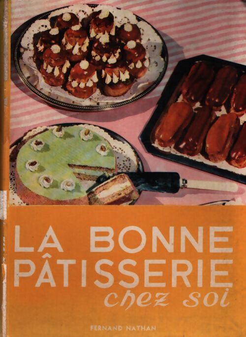 La bonne pâtisserie chez soi - Germaine Weinstock-Noël - Livre