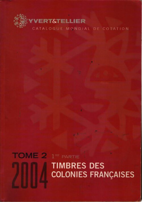 Catalogue de timbres-poste : Tome 2. 1e partie : Colonies françaises - Henri Fitoussi - Livre