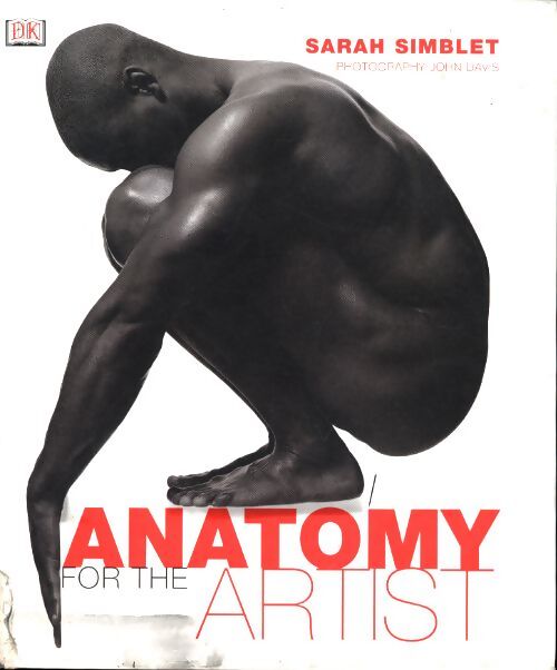 Anatomy for the artist. - Sarah Simblet - Livre