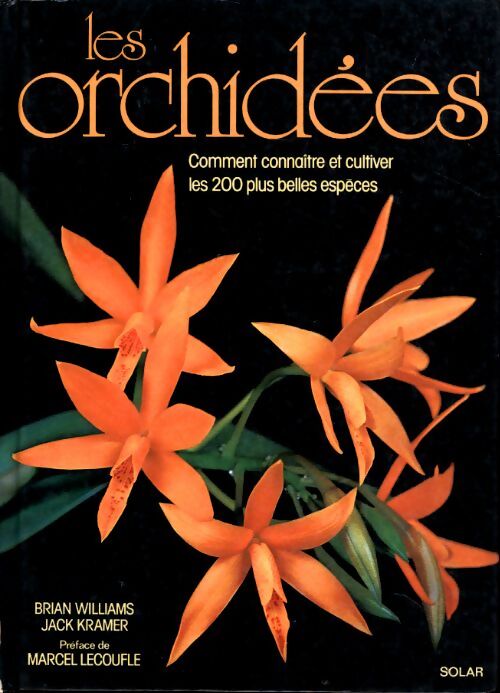 Les orchidées comment connaître et cultiver les 200 plus belles espèces - Brian Williams - Livre