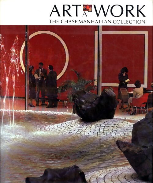 Art at work : The chase Manhattan collection. - Miller Et Rosenblum Severinghaus Walter J - Livre