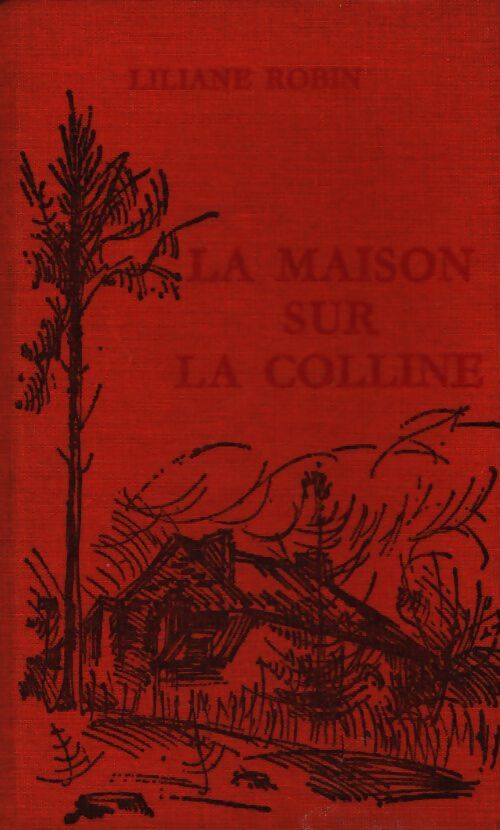La maison sur la colline - Liliane Robin - Livre