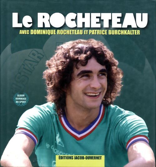 Le rocheteau - Dominique Rocheteau - Livre