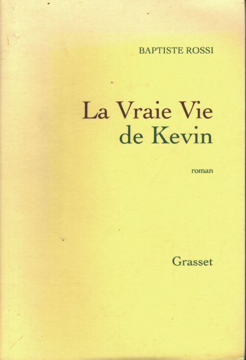 La vraie vie de kevin : Roman - Baptiste Rossi - Livre