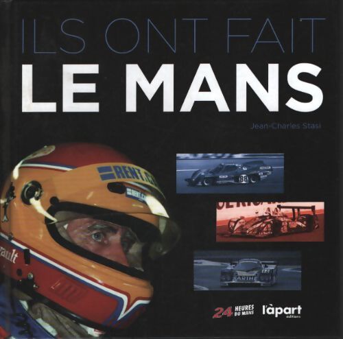 Ils ont fait le mans - Jean-Charles Stasi - Livre