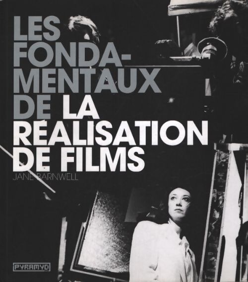 Les fondamentaux de la réalisation de films - Jane Barnwell - Livre
