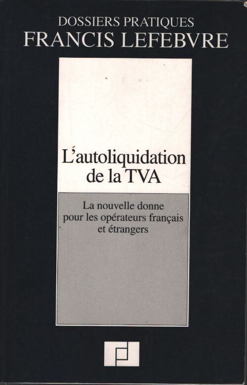 L'autoliquidation de la tva : La nouvelle donne pour les opérateurs français et étrangers - Ariane Beetschen - Livre