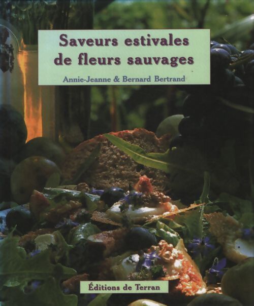 Saveurs estivales de fleurs sauvages - Annie-Jeanne Bertrand - Livre
