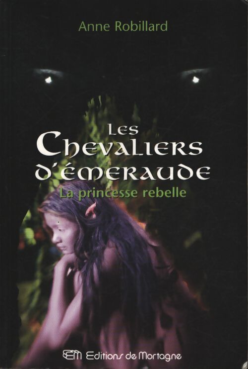 Les chevaliers d'emeraude Tome IV - Anne Robillard - Livre
