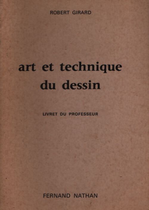  Art et technique du dessin . Livret du professeur - Robert Girard - Livre