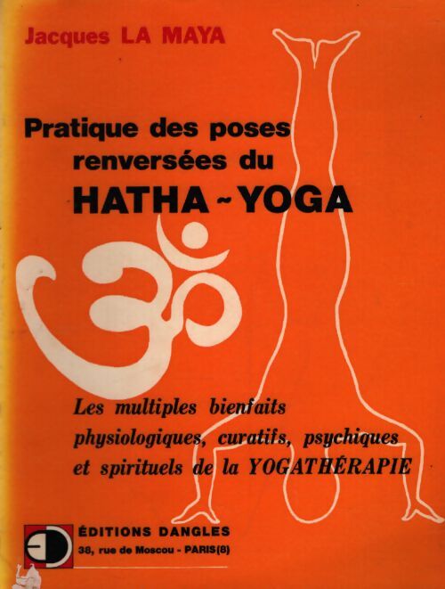 Pratique des poses renversées du hatha-yoga - Jacques La Maya - Livre