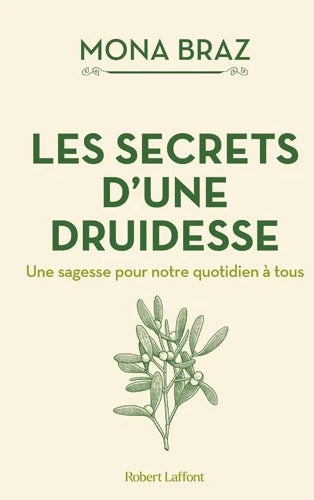 Les Secrets d'une druidesse - Une sagesse pour notre quotidien à tous - Mona Braz - Livre