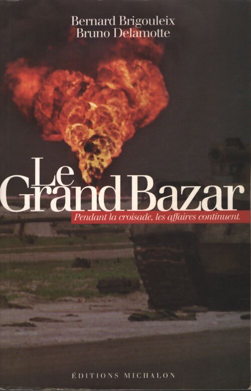 Le grand bazard : Pendant la croisade les affaires continuent - Bernard Brigouleix - Livre