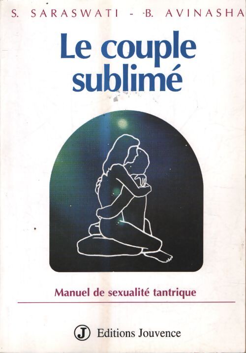 Le couple sublimé : Manuel de sexualité tantrique - Sunyata Saraswati - Livre