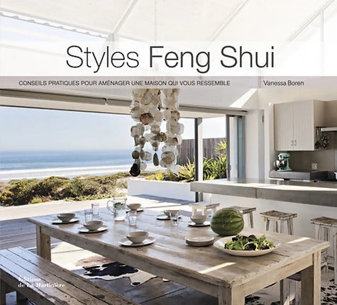 Styles Feng Shui : Conseils pratiques pour aménager une maison qui vous ressemble - Vanessa Boren - Livre