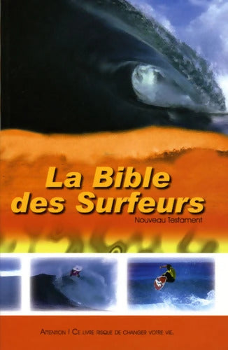 La Bible des Surfeurs : Nouveau Testament version Parole de Vie - Christian Surfers - Livre