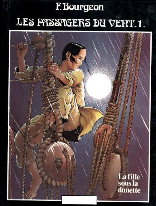 Les passagers du vent Tome I : La fille sous la dunette - François Bourgeon - Livre