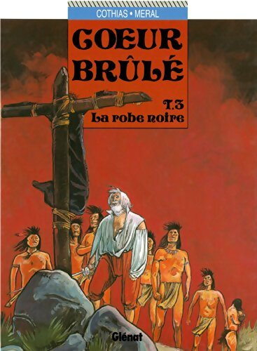 Coeur brûlé Tome III : La robe noire - Patrick Cothias - Livre