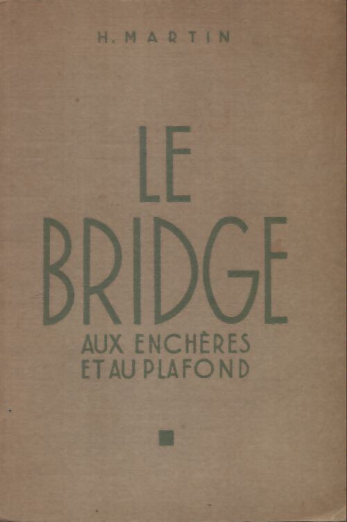 Le bridge aux enchères et au plafond - H Martin - Livre